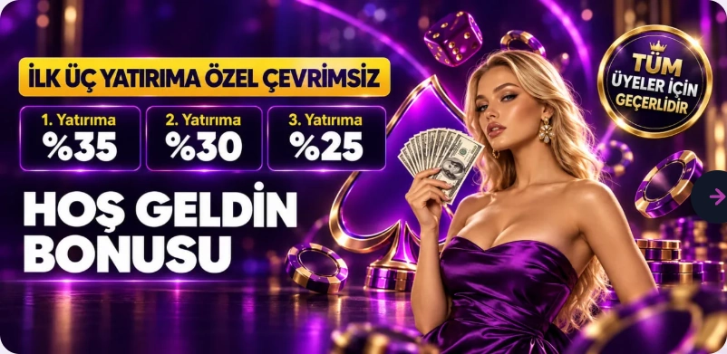 İlk üç yatırıma özel çevrimsiz yüzde 35, yüzde 30, yüzde 25 hoş geldin bonusu